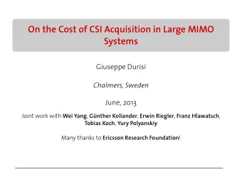 On the Cost of CSI Acquisition in Large MIMO  Systems  Giuseppe Durisi  Chalmers, Sweden  June,