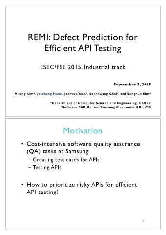 REMI: Defect Prediction for  Efficient API Testing  ESEC/FSE 2015, Industrial track  September 3,