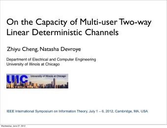 On the Capacity of Multi-user Two-way  Linear Deterministic Channels  Zhiyu Cheng, Natasha Devroye