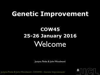 Welcome  Justyna Petke &amp; John Woodward  Justyna Petke &amp; John Woodward - COW45 - Genetic