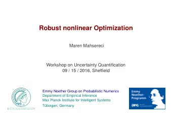 Robust nonlinear Optimization  Maren Mahsereci  Workshop on Uncertainty Quantification  09 / 15 /