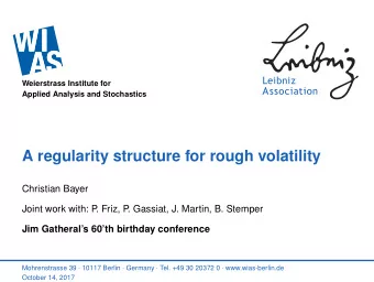 A regularity structure for rough volatility  Christian Bayer  Joint work with: P  . Friz, P  .