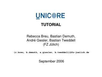TUTORIAL  TUTORIAL  Rebecca Breu, Bastian Demuth,  Andr Giesler, Bastian Tweddell  (FZ Jlich)