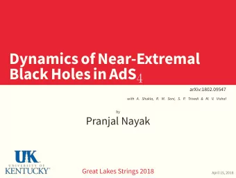 DynamicsofNear-Extremal BlackHolesinAdS 4  arXiv:1802.09547  with A. Shukla, R. M. Soni, S. P.