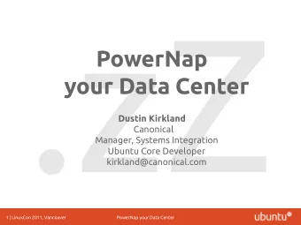 .zZ  PowerNap  your Data Center  Dustin Kirkland  Canonical  Manager, Systems Integration  Ubuntu
