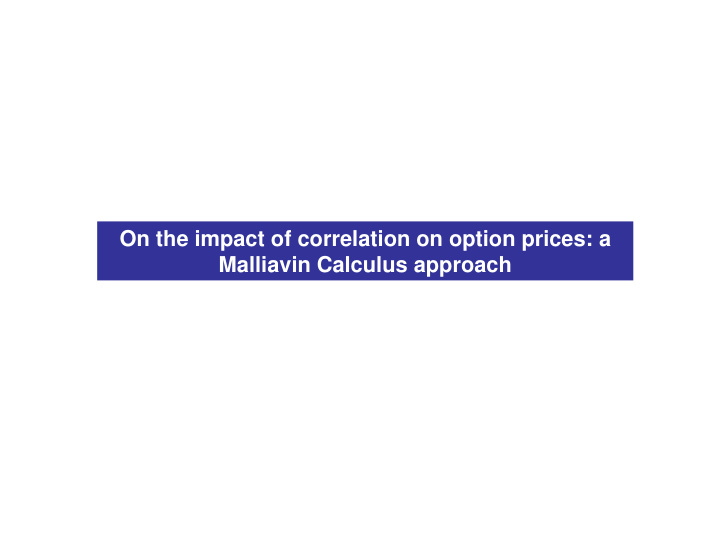 on the impact of correlation on option prices a malliavin