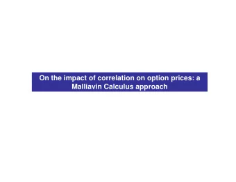 On the impact of correlation on option prices: a  Malliavin Calculus approach  RESULTS FROM  E.