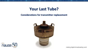 Your Last Tube?  Considerations for transmitter replacement  Agenda  Overview    How to decide