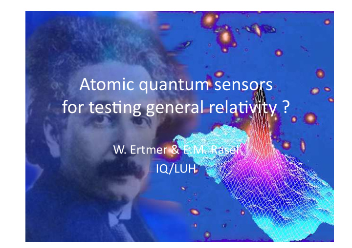 atomic quantum sensors for tes0ng general rela0vity