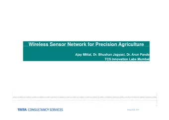 Wireless Sensor Network for Precision Agriculture  g  Ajay Mittal, Dr. Bhushan Jagyasi, Dr. Arun