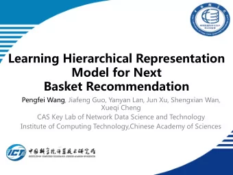 Learning Hierarchical Representation  Model for Next  Basket Recommendation  Pengfei Wang, Jiafeng