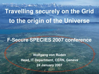 Travelling securely on the Grid  to the origin of the Universe  F-Secure SPECIES 2007 conference