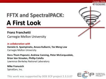 A First Look  Franz Franchetti  Carnegie Mellon University  in collaboration with  Daniele G.