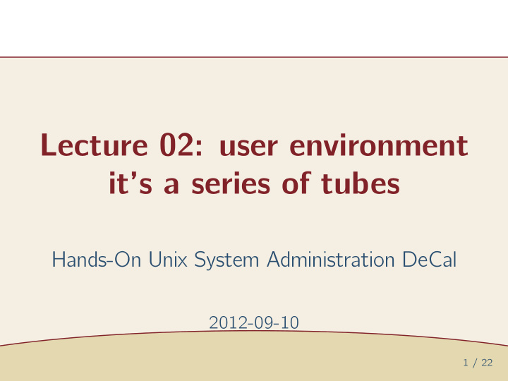 lecture 02 user environment it s a series of tubes