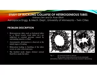STUDY OF BUCKLING COLLAPSE OF HETEROGENEOUS TUBES  Krishanu Sen and Dr. Ryan Elliott  Aerospace