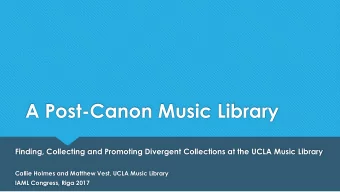 A Post-Canon Music Library  Finding, Collecting and Promoting Divergent Collections at the UCLA
