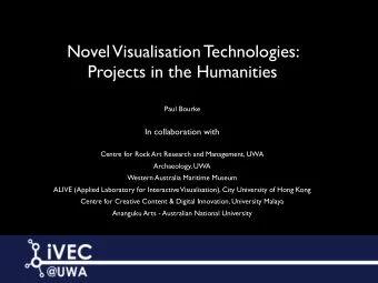Novel  Visualisation Technologies:  Projects in the Humanities  Paul Bourke  In collaboration with