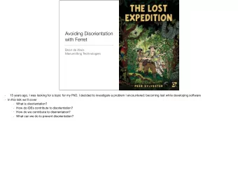 Avoiding Disorientation  with Ferret Brian de Alwis  Manumitting Technologies 15 years ago, I was