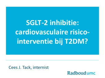 cardiovasculaire risico-  interventie bij T2DM?  Cees J. Tack, internist  Conflict of interest