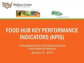 FOOD HUB KEY PERFORMANCE  INDICATORS (KPIS)  A Greenbelt Fund and National Good  Food Network