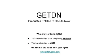 GETDN  Graduates Entitled to Decide Now  What are your basic rights?   You have the right to be