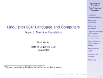 Linguistics 384: Language and Computers  Transformer  approaches  Topic 5: Machine Translation
