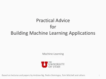Practical Advice  for  Building Machine Learning Applications  Machine Learning  Based on lectures