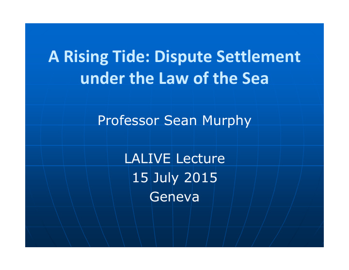 a rising tide dispute settlement under the law of the sea