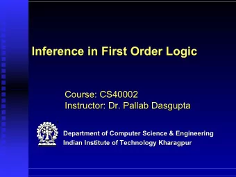 Inference in First Order Logic  Inference in First Order Logic  Course: CS40002  Course: CS40002