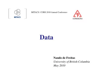 Data  Data  Nando de Freitas  University of British Columbia  May 2010  Outline  1. Big data  2.