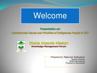 Welcome  1  Introduction &amp; Background  Indigenous people have been living in the Chittagong