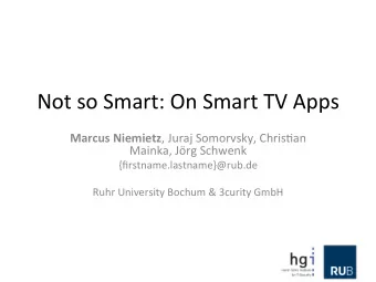 Not  so  Smart:  On  Smart  TV  Apps     Marcus  Niemietz ,  Juraj