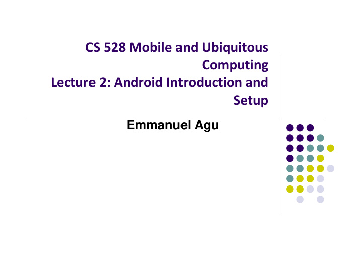 cs 528 mobile and ubiquitous computing lecture 2 android