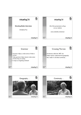 UrbanFox.TV  UrbanFox.TV  Shooting Better Interviews  All of this presentation will go  on our