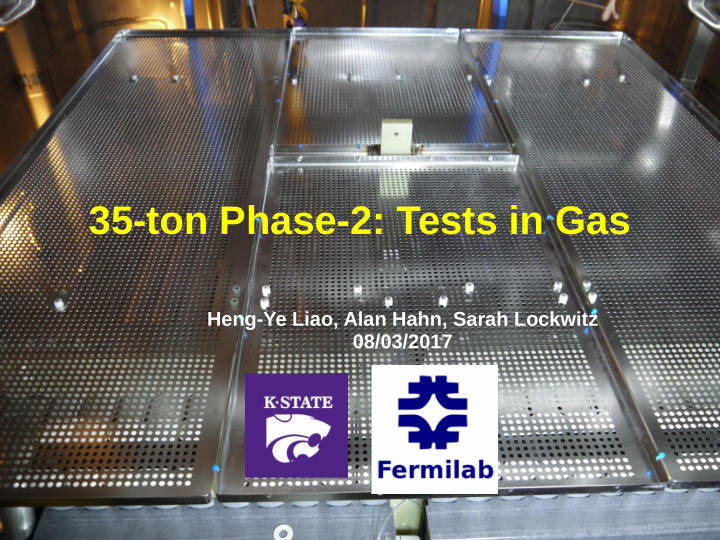 35 ton phase 2 tests in gas