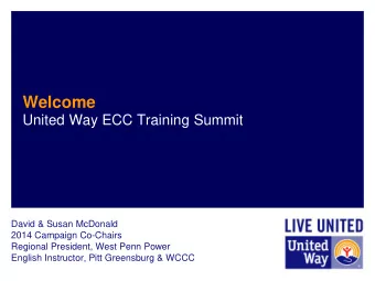 Welcome  United Way ECC Training Summit  David &amp; Susan McDonald  2014 Campaign Co-Chairs