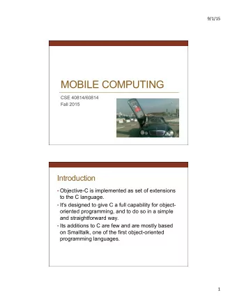 MOBILE COMPUTING  CSE 40814/60814  Fall 2015  Introduction  Objective-C is implemented as set of