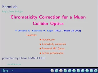 Fermilab  http://www.fnal.gov  Chromaticity Correction for a Muon  Collider Optics  Y. Alexahin, E.