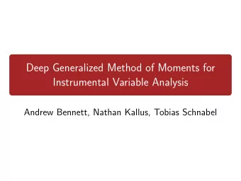 Deep Generalized Method of Moments for  Instrumental Variable Analysis  Andrew Bennett, Nathan