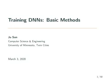 Training DNNs: Basic Methods  Ju Sun  Computer Science &amp; Engineering  University of Minnesota,