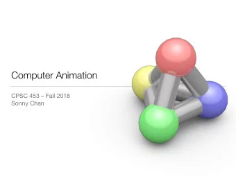 Computer Animation CPSC 453  Fall 2018  Sonny Chan  Animation is the act, process, or result of