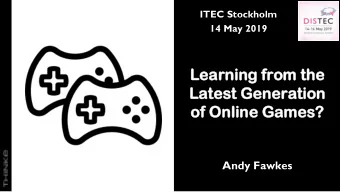 Latest  atest Gener  eneration  tion  of  f Onlin  line  e Gam  ames?  es?  Andy Fawkes  Di