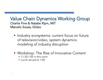 Value Chain Dynamics W  alue Chain Dynamics Working Gr  orking Group  oup  Charlie Fine &amp;