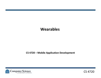 Wearables  CS 4720  Mobile Application Development  CS 4720  It was news to me   In