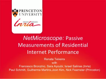 NetMicroscope: Passive  Measurements of Residential  Internet Performance  Renata Teixeira  with