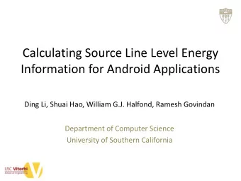 Calculating Source Line Level Energy  Information for Android Applications  Ding Li, Shuai Hao,