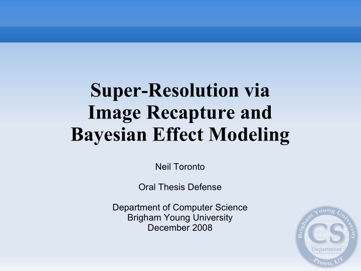 super resolution via image recapture and bayesian effect