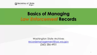Law Enforcement Records  Washington State Archives  recordsmanagement@sos.wa.gov  (360) 586-4901  1