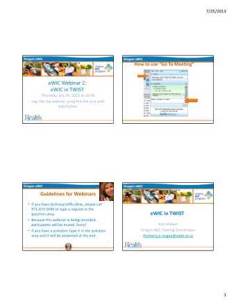 eWIC Webinar 2: eWIC in TWIST Thursday, July 25, 2013 at 10:30 Log into the webinar using the link