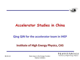 Accelerator Studies in China  Qing  QIN  for  the  accelerator  team  in  IHEP